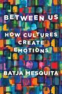 Between Us - How Cultures Create Emotions - cena, porovnanie