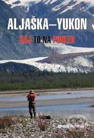 Aljaška-Yukon - Ráj to na pohled