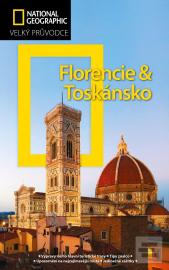 Florencie a Toskánsko: Velký průvodce National Geographic