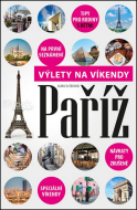 Paříž Výlety na víkendy - Ľubica Šedivá - cena, porovnanie