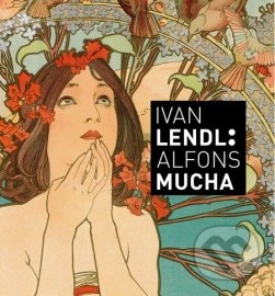 Alfons Mucha - Plakáty ze sbírky Ivana Lendla