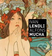 Alfons Mucha - Plakáty ze sbírky Ivana Lendla - cena, porovnanie