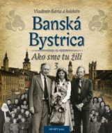 Banská Bystrica - Ako sme tu žili 3 - cena, porovnanie