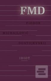 Idiot, 3.vydanie - Fjodor Michajlovič Dostojevskij