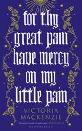 For Thy Great Pain Have Mercy On My Little Pain