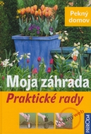 Moja záhrada - Praktické rady - Pekný domov - cena, porovnanie
