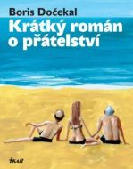 Krátký román o přátelství - Boris Dočekal - cena, porovnanie