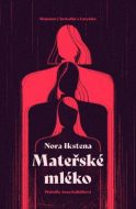 Mateřské mléko - Nora Ikstenová - cena, porovnanie