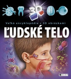 Veľká encyklopédia s 3D obrázkami - Ľudské telo