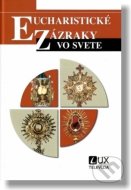 Eucharistické zázraky vo svete, 2. vydanie - cena, porovnanie