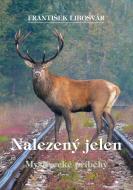 Nalezený jelen - Myslivecké příběhy - cena, porovnanie