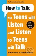 How to Talk so Teens will Listen & Listen so Teens will Talk - cena, porovnanie