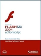 Flash MX 2004 Actionscript - oficiální výukový kurz - cena, porovnanie