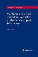 Mezitímní a částečné rozhodnutí ve světle judikatury a evropské komparace - cena, porovnanie