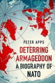 Deterring Armageddon: A Biography of NATO