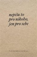 Nepíšu to pro nikoho, jen pro sebe - cena, porovnanie