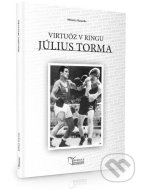 Július Torma - Virtuóz v ringu - cena, porovnanie