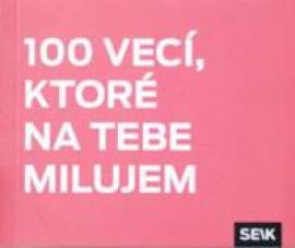 100 vecí, ktoré na tebe milujem