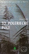 To Poleriecke pole - cena, porovnanie