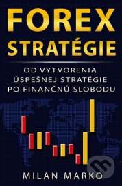 Forex Stratégie: Od vytvorenia úspešnej stratégie po finančnú slobodu