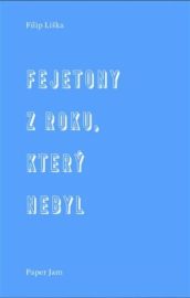 Fejetony z roku, který nebyl