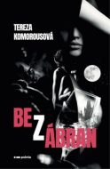 Bez zábran - Tereza Komorousová - cena, porovnanie