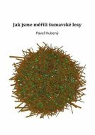 Jak jsme měřili šumavské lesy - cena, porovnanie