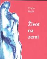 Život na zemi - Vlado Hujík - cena, porovnanie