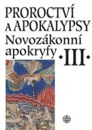 Proroctví a apokalypsy. Novozákonní apokryfy III. - cena, porovnanie