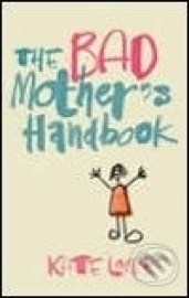 The Bad Mothers Handbook