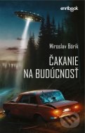 Čakanie na budúcnosť - Bórik Miroslav - cena, porovnanie