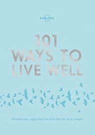 101 Ways To Live Well 1