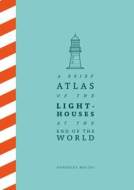 A Brief Atlas of the Lighthouses at the End of the World - cena, porovnanie