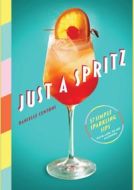 Just a Spritz: 57 Simple Sparkling Sips with Low to No Alcohol - cena, porovnanie