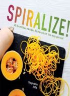 Spiralize! : 40 Nutritious Recipes to Transform the Way You Eat - cena, porovnanie