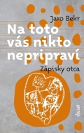 Na toto vás nikto nepripraví: Zápisky otca - cena, porovnanie