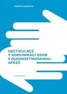 Gestikulace v komunikaci osob s diagnostikovanou afázií - cena, porovnanie