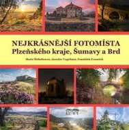 Nejkrásnější fotomísta Plzeňského kraje, Šumavy a Brd - cena, porovnanie