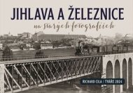 Jihlava a železnice na starých fotografiích - cena, porovnanie