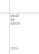 Ukáž mi cestu - Ľubomíra Mervartová - cena, porovnanie