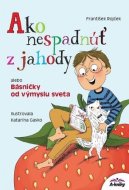 Ako nespadnúť z jahody alebo Básničky od výmyslu sveta - cena, porovnanie