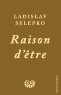 Raison d'etre - Ladislav Selepko - cena, porovnanie