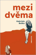 Mezi dvěma - Gabriela Boška - cena, porovnanie