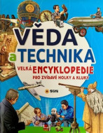 Věda a technika - Velká encyklopedie pro zvídavé holky a kluky - cena, porovnanie