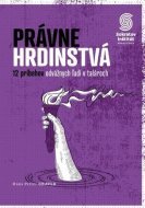Právne hrdinstvá: 12 príbehov odvážnych ľudí v talároch - cena, porovnanie