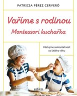 Vaříme s rodinou: Montessori kuchařka - cena, porovnanie