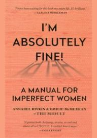 Im Absolutely Fine!: A Manual for Imperfect Women
