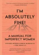 Im Absolutely Fine!: A Manual for Imperfect Women - cena, porovnanie
