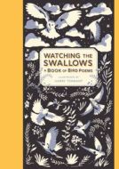 Watching the Swallows: A Book of Bird Poems - cena, porovnanie