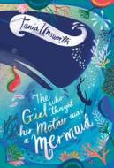 The Girl Who Thought Her Mother Was A Mermaid - cena, porovnanie
